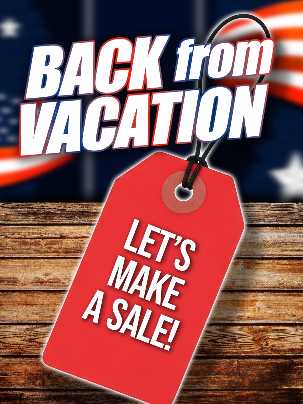 - "Let's Make a Sale!" Back from Vacation